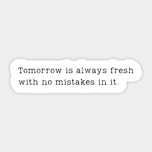 Tomorrow Is Always Fresh Sticker